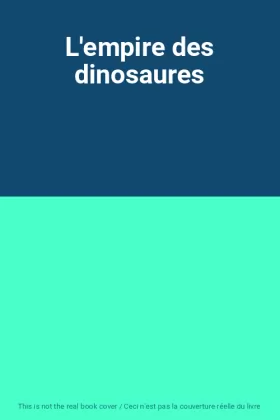 Couverture du produit · L'empire des dinosaures