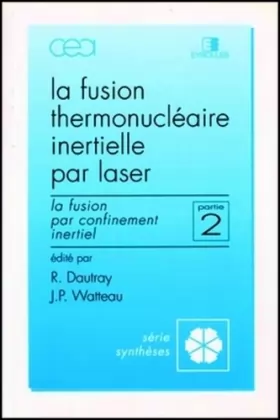 Couverture du produit · La Fusion thermonucléaire inertielle par laser, volume 2