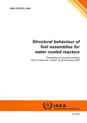 Couverture du produit · Structural Behavior of Fuels Assemblies for Water Cooled Reactors Proceedings of a Technical Meeting Held in Cadarache France i