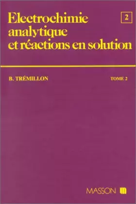 Couverture du produit · Electrochimie analytique et réactions en solution Tome 2 : Réactions et méthodes électrochimiques