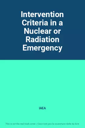 Couverture du produit · Intervention Criteria in a Nuclear or Radiation Emergency