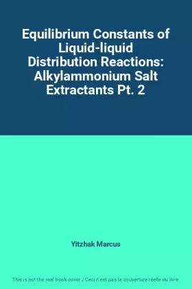 Couverture du produit · Equilibrium Constants of Liquid-liquid Distribution Reactions: Alkylammonium Salt Extractants Pt. 2