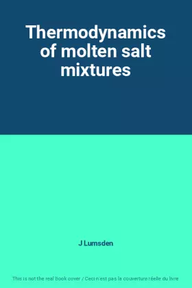 Couverture du produit · Thermodynamics of molten salt mixtures
