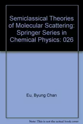 Couverture du produit · Semiclassical Theories of Molecular Scattering: Springer Series in Chemical Physics
