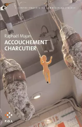 Couverture du produit · Accouchement charcutier: Une contre-enquête du commissaire Liberty