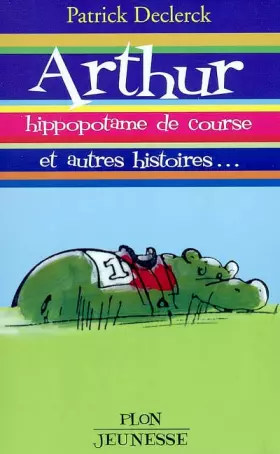 Couverture du produit · Arthur, hippopotame de course, et autres histoires...