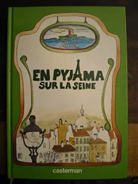 Couverture du produit · En Pyjama sur la Seine, ou, La curieuse histoire d'un navire dénommé, on ne sait trop pourquoi, Pyjama