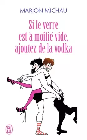 Couverture du produit · Si le verre est à moitié vide, ajoutez de la vodka