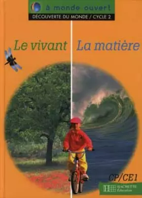 Couverture du produit · A monde ouvert cycle 2 : le vivant, la matière - cycle 2