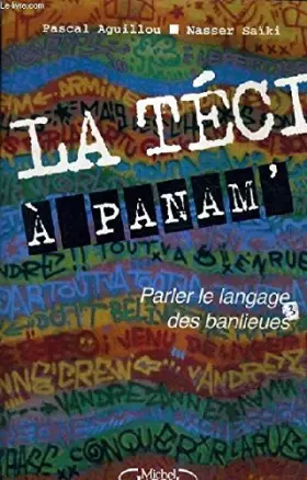 Couverture du produit · La téci à Panam: Parler le langage des banlieues