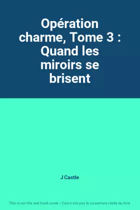 Couverture du produit · Opération charme, Tome 3 : Quand les miroirs se brisent