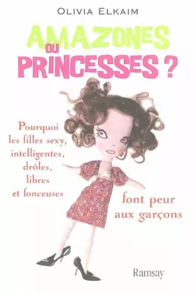 Couverture du produit · Amazones ou Princesses ? : Pourquoi les filles sexy, intelligentes, drôles, libres et fonceuses font peur aux garçons