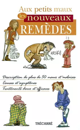 Couverture du produit · Aux petits maux les nouveaux remèdes