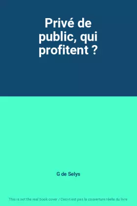 Couverture du produit · Privé de public, qui profitent ?