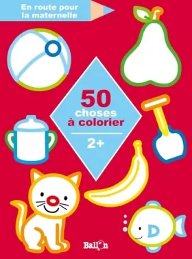 Couverture du produit · 50 choses à colorier 2+