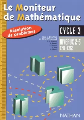 Couverture du produit · Le Moniteur de Mathématique : Résolution de problèmes, cycle 3 : niveaux 2-3, CM1-CM2