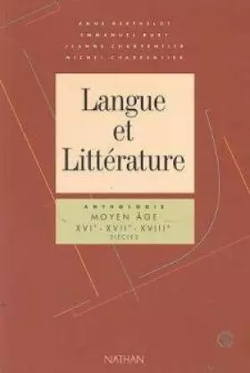 Couverture du produit · Langue et littérature Tome 2 : Anthologie Moyen âge, XVIe-XVIIe-XVIIIe siècles