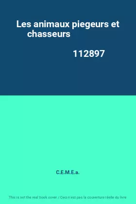 Couverture du produit · Les animaux piegeurs et chasseurs                                                             112897