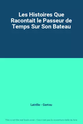Couverture du produit · Les Histoires Que Racontait le Passeur de Temps Sur Son Bateau