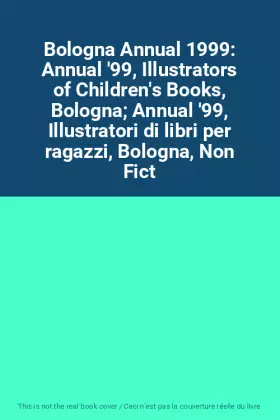 Couverture du produit · Bologna Annual 1999: Annual '99, Illustrators of Children's Books, Bologna Annual '99, Illustratori di libri per ragazzi, Bolog