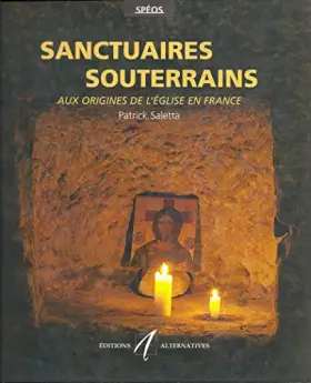 Couverture du produit · Sanctuaires souterrains: Aux origines de l'Église en France