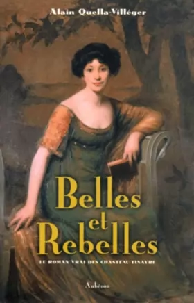 Couverture du produit · Belles et Rebelles : le roman vrai des Chasteau-Tinayre