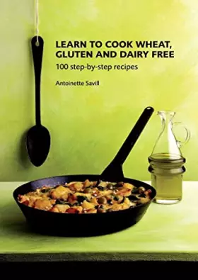 Couverture du produit · Learn to Cook Wheat, Gluten and Dairy Free