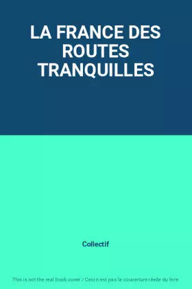 Couverture du produit · LA FRANCE DES ROUTES TRANQUILLES
