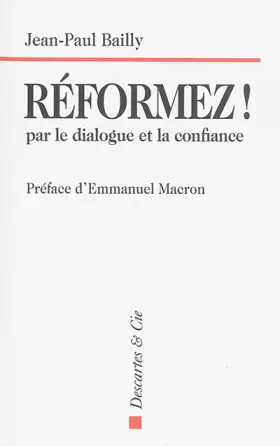 Couverture du produit · Réformez ! par le dialogue et la confiance : Témoignage d'un dirigeant
