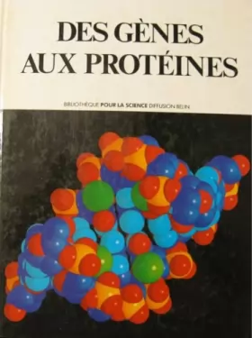 Couverture du produit · Des gènes aux protéines