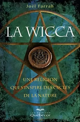 Couverture du produit · LA WICCA 2ED - UNE RELIGION QUI S'INSPIRE DES CYCLES DE LA NATURE