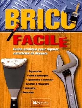 Couverture du produit · Brico facile : Guide pratique pour réparer, entretenir et décorer