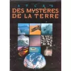 Couverture du produit · Atlas des mystères de la terre