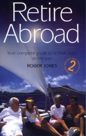 Couverture du produit · Retire Abroad: Your Complete Guide to a Fresh Start in the Sun