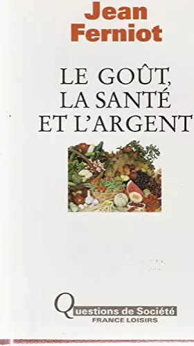 Couverture du produit · Le goût, la santé et l'argent