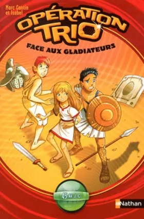 Couverture du produit · Opération trio, Tome 1 : Face aux gladiateurs
