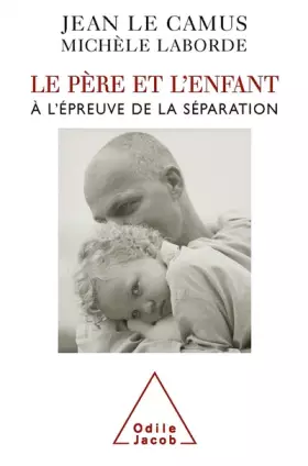 Couverture du produit · Le père et l'enfant à l'épreuve de la séparation