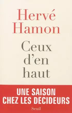 Couverture du produit · Ceux d'en haut. Une saison chez les décideurs