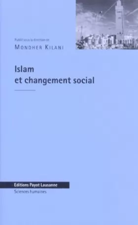 Couverture du produit · Islam et changement social: Actes du colloque, Université de Lausanne, 10-11 octobre 1996