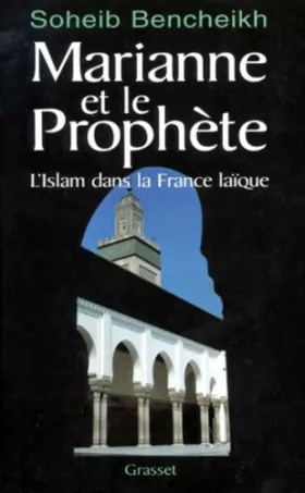 Couverture du produit · Marianne et le prophète : L'Islam dans la France laïque