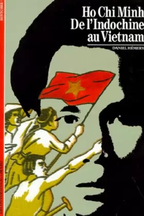 Couverture du produit · Hô Chi Minh : De l'Indochine au Vietnam