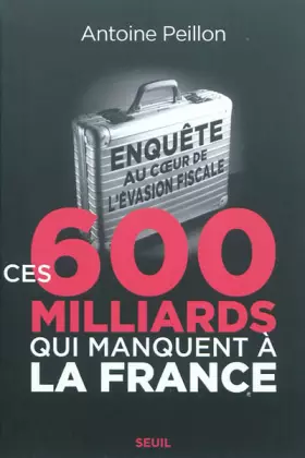 Couverture du produit · Ces 600 milliards qui manquent à la France : Enquête au coeur de l'évasion fiscale