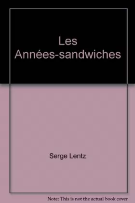 Couverture du produit · Les Années-sandwiches [Relié] by Lentz, Serge