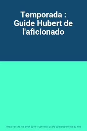 Couverture du produit · Temporada : Guide Hubert de l'aficionado