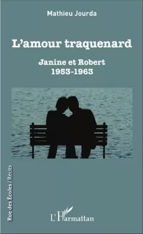 Couverture du produit · L'amour traquenard: Janine et Robert (1953-1963)