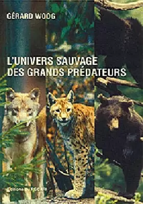 Couverture du produit · L'univers sauvage des grands prédateurs : loups, ours, lynx.
