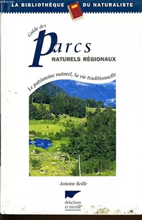 Couverture du produit · Guide des parcs naturels régionaux : le patrimoine naturel, la vie traditionnelle