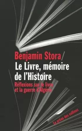 Couverture du produit · Le Livre, mémoire de l'histoire : Réflexions sur le livre et la guerre d'Algérie