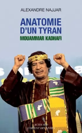 Couverture du produit · Anatomie d'un tyran : Mouammar Kadhafi