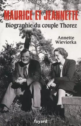 Couverture du produit · Maurice et Jeannette. Biographie du couple Thorez